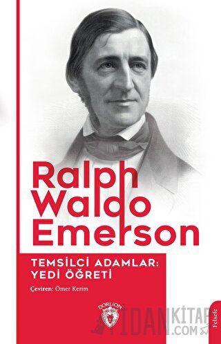 Temsilci Adamlar: Yedi Öğreti Ralph Waldo Emerson