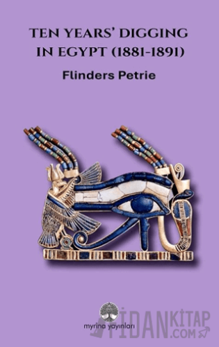 Ten Years’ Digging in Egypt (1881-1891)