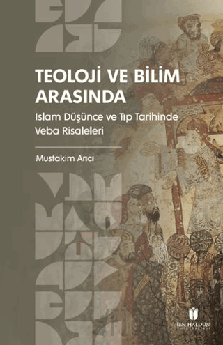 Teoloji ve Bilim Arasında: İslam Düşünce ve Tıp Tarihinde Veba Risalel