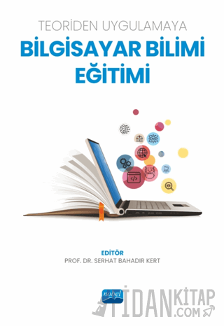 Teoriden Uygulamaya Bilgisayar Bilimi Eğitimi