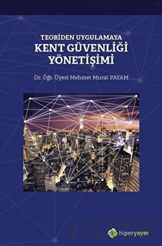 Teoriden Uygulamaya Kent Güvenliği Yönetişimi