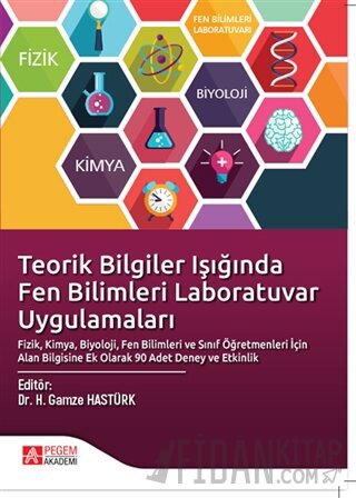 Teorik Bilgiler Işığında Fen Bilimleri Laboratuvar Uygulamaları