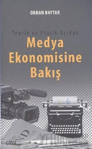 Teorik ve Pratik Açıdan Medya Ekonomisine Bakış