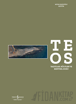 Teos – Yazıtlar, Kültler ve Kentsel Doku (Ciltli) Kolektif