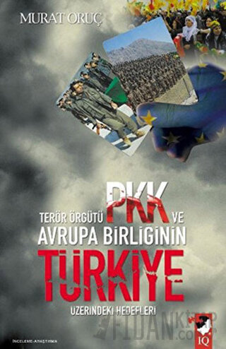 Terör Örgütü PKK ve Avrupa Birliğinin Türkiye Üzerindeki Hedefleri Mur