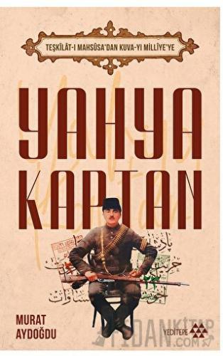 Teşkilat-ı Mahsusa’dan Kuva-yı Milliye’ye Yahya Kaptan