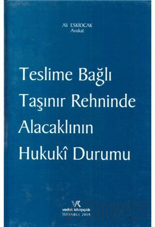 Teslime Bağlı Taşınır Rehninde Alacaklının Hukuki Durumu Ali Eskiocak