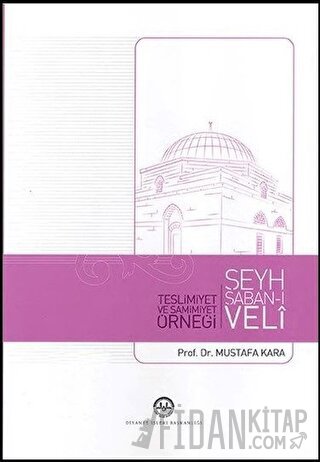 Teslimiyet ve Samimiyet Örneği Şeyh Şaban-ı Veli