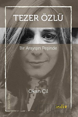 Tezer Özlü - Bir Arayışın Peşinde Okan Çil