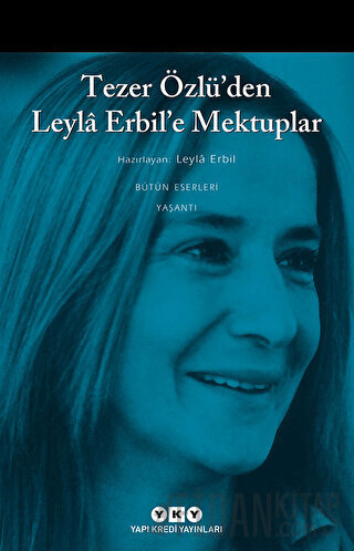 Tezer Özlü’den Leyla Erbil’e Mektuplar - Bütün Eserleri - 5
