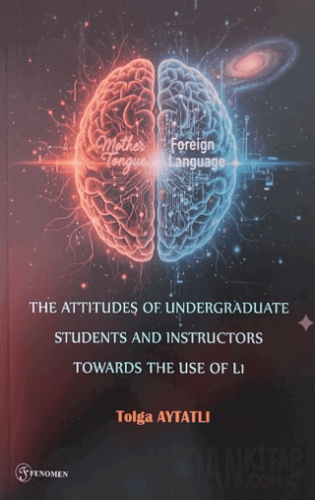 The Attitudes of Undergraduate Students and Instructors Towards The Use of L1