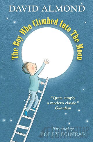 The Boy Who Climbed Into The Moon David Almond