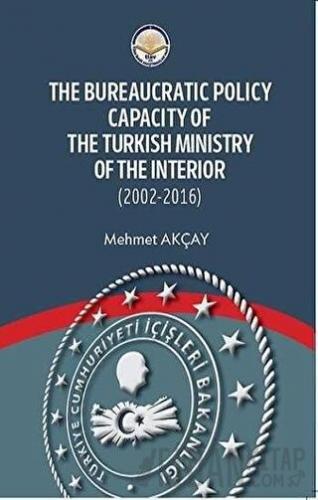 The Bureaucratic Policy Capacity of the Turkish Ministry of the Interior (2002-2016)