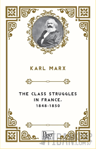 The Class Struggles In France, 1848-1850 Karl Marx