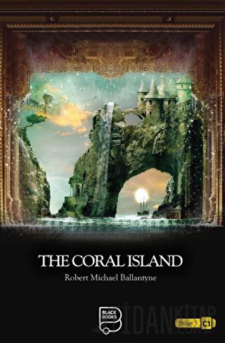 The Coral Island Robert Michael Ballantyne
