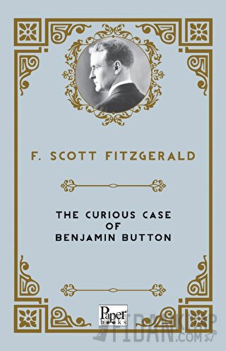 The Curious Case of Benjamin Button Francis Scott Key Fitzgerald