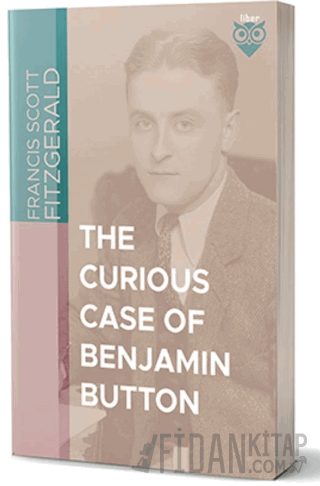 The Cutious Case of Benjamin Button F. Scott Fitzgerald