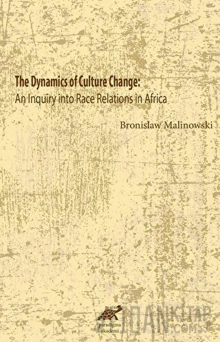 The Dynamics Of Culture Change Bronislaw Malinowski