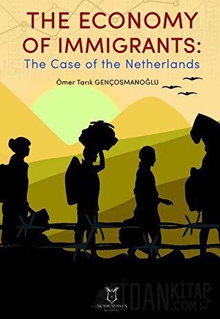 The Economy of Immigrants: The Case of the Netherlands Ömer Tarık Genç