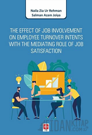 The Effect of Job Involvement On Employee Turnover Intents With The Mediating Role of Job Satisfaction