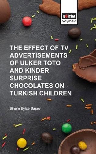 The Effect of Tv Advertisements of Ulker Toto and Kinder Surprise Chocalates on Turkish Children