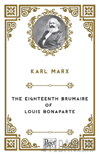 The Eighteenth Brumaire of Louis Bonaparte Karl Marx