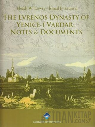 The Evrenos Dynasty of Yenice-i Vardar: Notes & Documents Heath W. Low