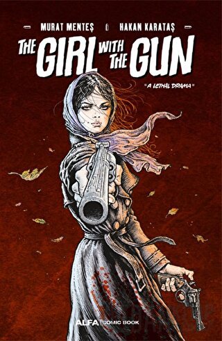 The Girl With The Gun "A Lethal Drama” Murat Menteş