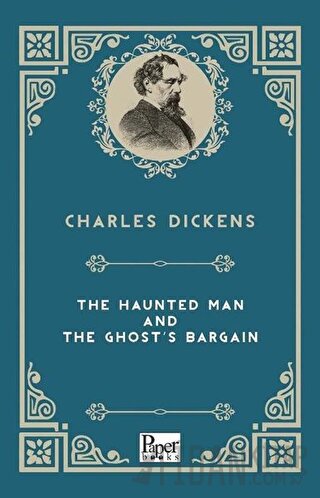 The Haunted Man And The Ghost's Bargain Charles Dickens