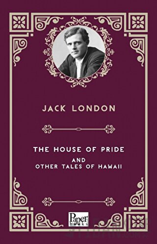 The House of Pride and Other Tales of Hawaii Jack London