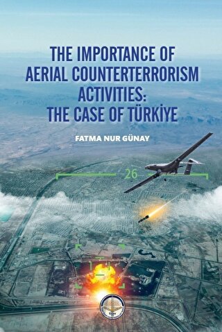 The İmportance Of Aeiıal Counterterrorism Activıties: The Case Of Türkiye