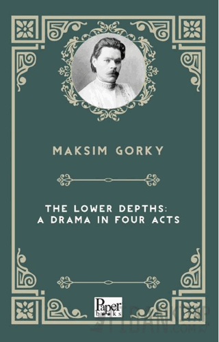 The Lower Depths: A Drama In Four Acts Maksim Gorki