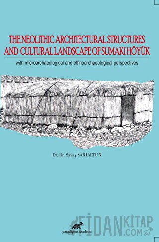 The Neolithic Architectural Structures and Cultural Landscape of Sumaki Höyük