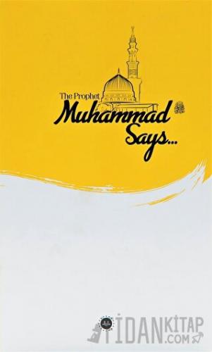 The Prophet Muhammed Says (İslam Peygamberi Hz Muhammed Diyor ki) İngi