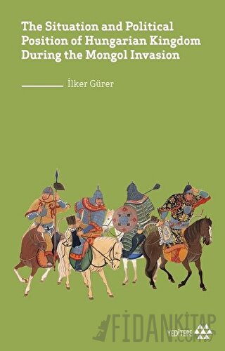 The Situation and Political Position of Hungarian Kingdom During the Mongol Invasion
