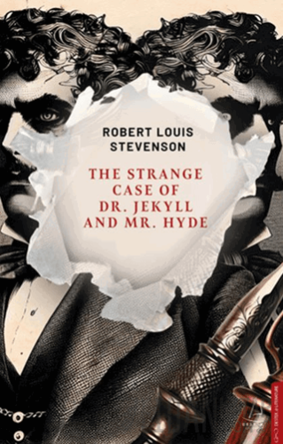 The Strange Case of Dr. Jekyll and Mr. Hyde Robert Louis Stevenson