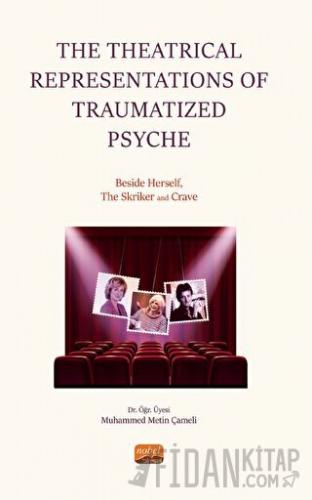 The Theatrical Representations of Traumatized Psyche: Beside Herself, The Skriker and Crave