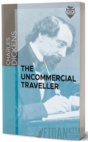 The Uncommercial Traveller Charles Dickens