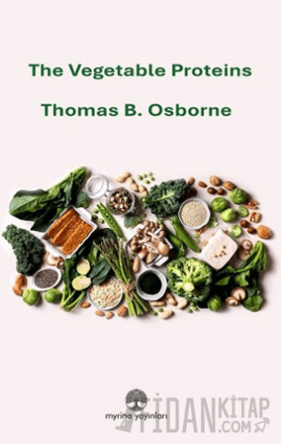 The Vegetable Proteins Thomas B. Osborne