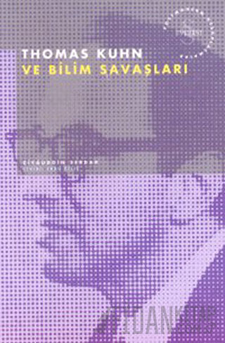 Thomas Kuhn ve Bilim Savaşları Postmodern Hesaplaşmalar Ziyaüddin Serd