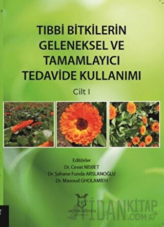 Tıbbi Bitkilerin Geleneksel ve Tamamlayıcı Tedavide Kullanımı Cilt 1
