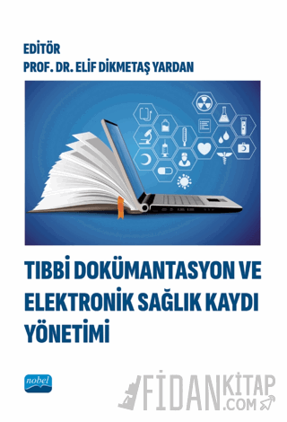 Tıbbi Dokümantasyon ve Elektronik Sağlık Kaydı Yönetimi Elif Dikmetaş 