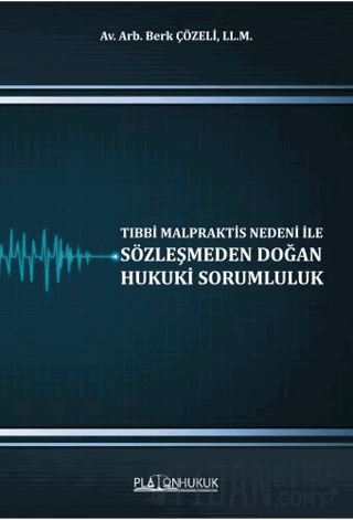 Tıbbi Malpraktis Nedeni İle Sözleşmeden Doğan Hukuki Sorumluluk