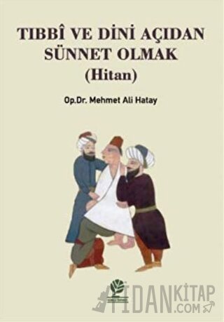 Tıbbi ve Dini Açıdan Sünnet Olmak (Hitan) Mehmet Ali Hatay