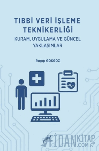 Tıbbi Veri İşleme Teknikerliği: Kuram Uygulama ve Güncel Yaklaşımlar
