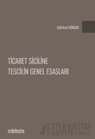 Ticaret Siciline Tescilin Genel Esasları (Ciltli)