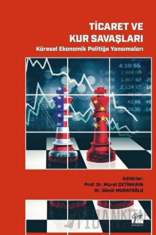 Ticaret ve Kur Savaşları - Küresel Ekonomik Politiğe Yansımaları