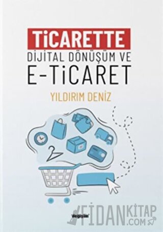 Ticarette Dijital Dönüşüm ve E-Ticaret