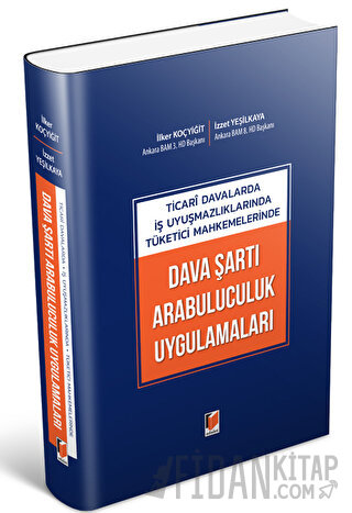 Ticari Davalarda İş Uyuşmazlıklarında Tüketici Mahkemelerinde Dava Şartı Arabuluculuk Uygulamaları (Ciltli)