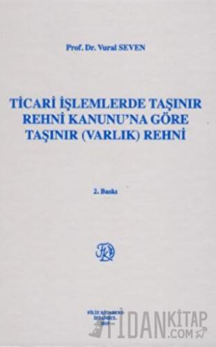 Ticari İşlemlerde Taşınır Rehni Kanunu'na Göre Taşınır Varlık) Rehni